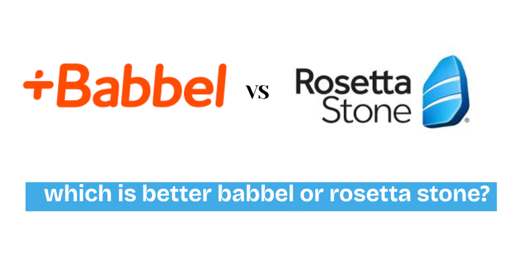 which is better babbel or rosetta stone?